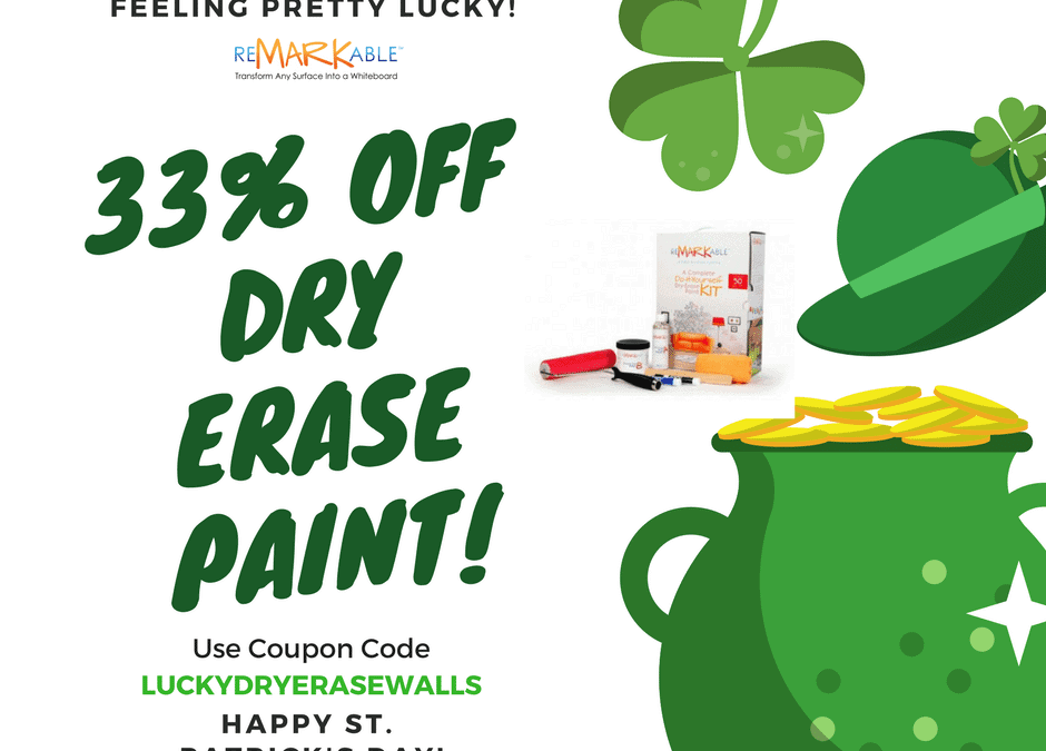 Your Walls’ Lucky Day… 33% Off Dry Erase Paint Sale. Happy St. Patrick’s Day!