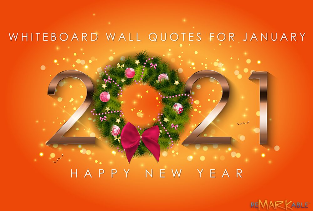 Whiteboard Wall Quotes for January 2021 – ReMARKable Whiteboard Paint