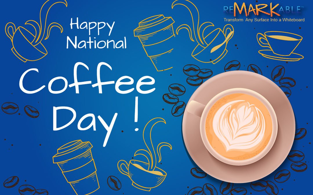 Happy National Coffee Day From Remarkable Whiteboard Paint