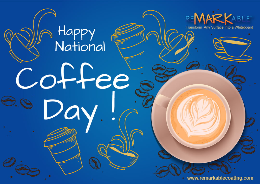 Remarkable Whiteboard Paint Wishes You a Happy National Coffee Day