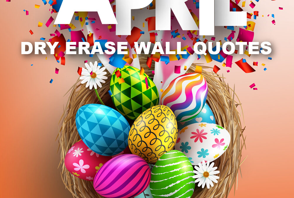 Dry Erase Wall Quotes for April 2023