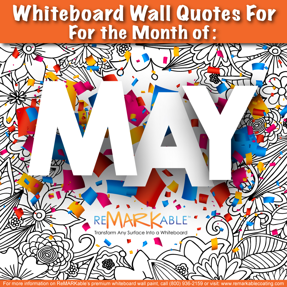 Whiteboard Painted Wall Quotes for May: Celebrate Mother's Day, Spring, Graduation & More