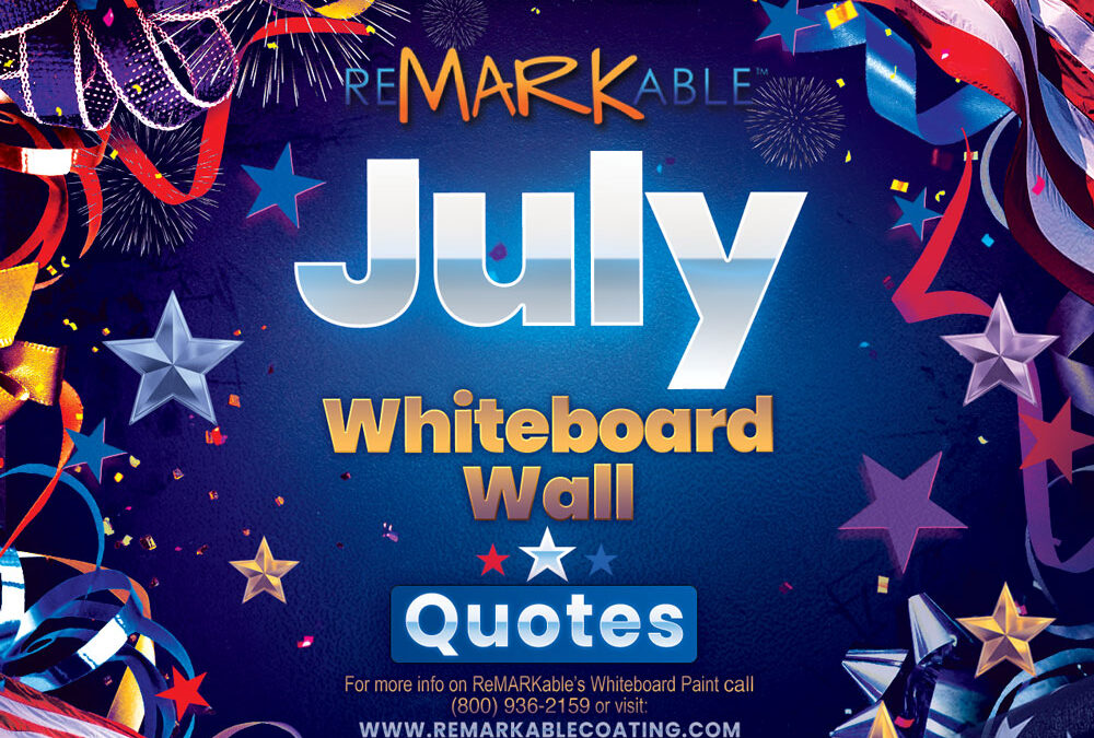 Best Whiteboard Wall Quotes for July to Inspire Summer Creativity at Home, School, or Work