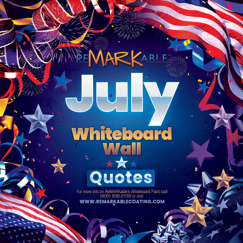 Best Whiteboard Wall Quotes for July to Inspire Summer Creativity at Home, School, or Work